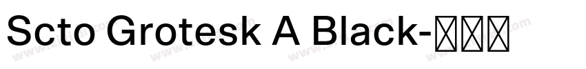 Scto Grotesk A Black字体转换 Scto Grotesk A Black字体转换